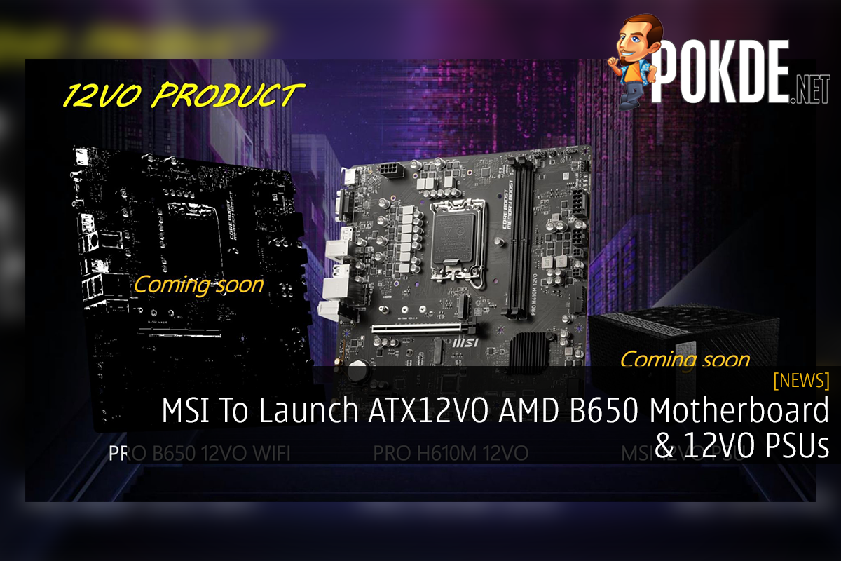 MSI To Launch ATX12VO AMD B650 Motherboard & 12VO PSUs - 28